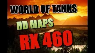World of Tanks: SandBox HD MAPS  RX 460 FPS Test