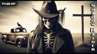 🛑Dark Country For Men Who Move In Silence | Dead Bone Music - Dark Country