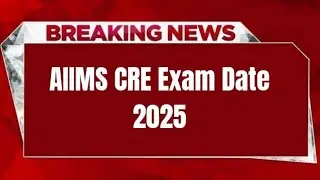 AIIMS CRE Exam Date 2025 | Check Exam Date 2025