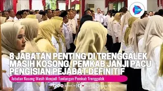 8 Jabatan Penting di Trenggalek Masih Kosong, Pemkab Janji Pacu Pengisian Pejabat Definitif - bioztv