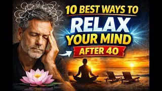 How to Relax Your Mind Naturally (after 40) | Simple Habits for Mental Peace