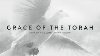 Grace of the Torah - Discovering the Gospel in the Law &bull; Messianic Teaching about the Torah | Jesus