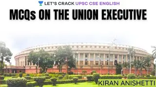 MCQs on the Union Executive | Crack UPSC CSE/IAS 2020 | Kiran Anishetti