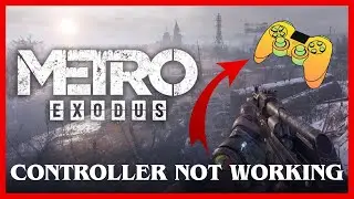 How To Fix Metro Exodus Gamepad or Controller Not Working issue on PC #controllernotworking