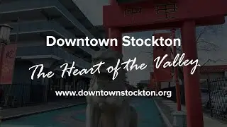 Downtown Stockton: The Heart of the Valley