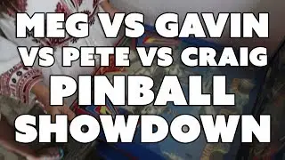 Pinball SHOWDOWN: Meg vs Gavin vs Pete vs Craig - Meg Turney