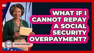 What If I Cannot Repay A Social Security Overpayment?