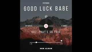 That's so True II Phyrros original music II ALBUM #goodluckbabe