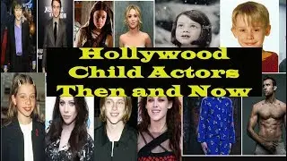 Famous Child Actors | Hollywood Child Actors | Then and Now