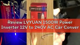 Review LVYUAN 1500W Power Inverter 12V to 240V AC Car Converter with 3.1A 4 USB 2 AC Sockets Dual Ca