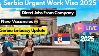 Serbia Embassy New Update 2025,Serbia Work Visa 2025,Serbia Visa Processing Time,Jobs IN Serbia 2025