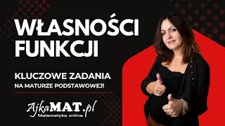 Najważniejsze własności funkcji | Matura – gwarantowane punkty które warto zdobyć!