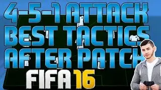 FIFA 16 4-5-1 ATTACK BEST TACTICS AFTER PATCH