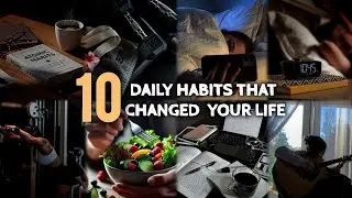 10 daily habits that changed my life , They'll change your too 