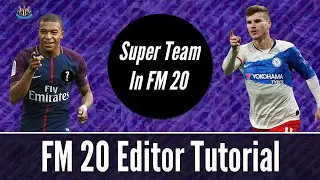 HOW TO MAKE A SUPER TEAM IN FM20 - Football Manager Editor Tutorial