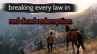 Breaking every law in RDR2.....(BAD IDEA)