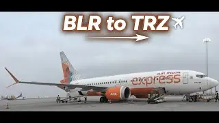 Bengaluru (BLR T2) to Tiruchirappalli (TRZ) | Air India Express | B737 MAX 8 |