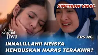 CINTA SEPENUH JIWA EPS 126: MEISYA BERI PESAN TERAKHIR UNTUK JULIAN⁉️ - Cut Syifa, Kenny Austin