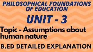 Assumptions about human nature || Unit 3  ||B.Ed   #notesforbed #ipuniversity #philosophy