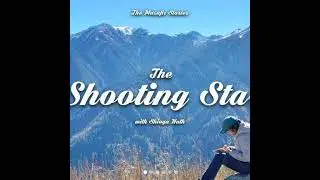 56: TMS Specials : The Shooting Star with Shivya Nath
