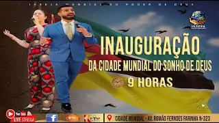 TERÇA-FEIRADA GRANDE INAUGURÇAO DA CIDADE MUNDIAL DO SONHO DE DEUS