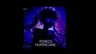 RXWZQ - HURRICANE (Slowed)