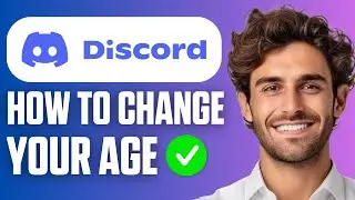 How to Change Your Age on Discord? (Full Guide 2026)
