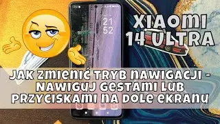 Xiaomi 14 Ultra  Jak zmienić tryb nawigacji - Nawiguj gestami lub przyciskami na dole ekranu