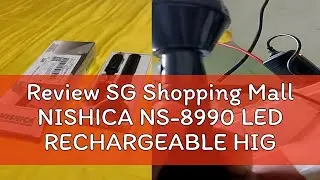 Review SG Shopping Mall NISHICA NS-8990 LED RECHARGEABLE HIGH POWER TORCH LIGHT / FLASH LIGHT / CAM
