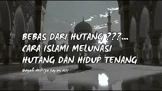 BEBAS DARI HUTANG ???... Cara Islami Melunasi Hutang dan Hidup Tenang  !