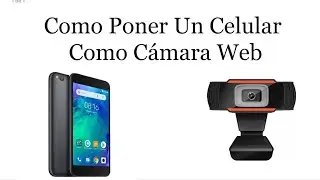 Como Poner Un Celular Como Cámara Web