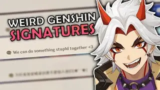 Weird Genshin Impact Signatures
