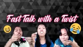 FAST TALK WITH A TWIST (SOBRANG SAYA 😂😂😂😂😂)