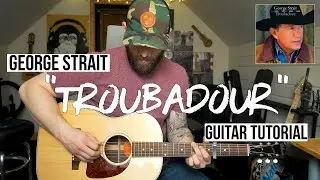Troubadour - George Strait (Guitar Tutorial + Chords)