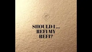 Should I Refi my Refi?