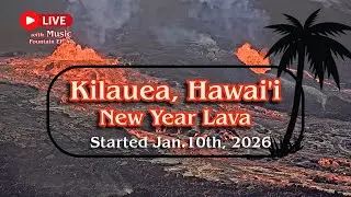 🔴Live: Volcano- New Year Lava - Kilauea, Hawai'i - USGS Live Webcam . Jan. 10th🎵 LoFi Music EP.40