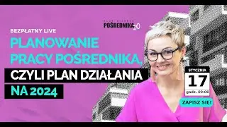 Planowanie Pracy Pośrednika, czyli plan działania na rok 2024 LIVE Basia Domarus