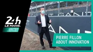 24 Heures du Mans UNITED AND RESPONSIBLE - Pierre Fillon about innovation