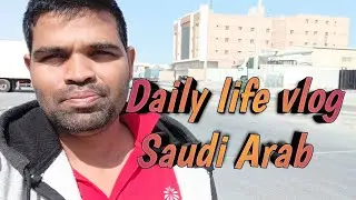 Daily life vlog Saudi Arab