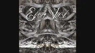 EVEN VAST - Somebody (single 2018)