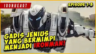 GADIS JENIUS Yang Bermimpi Menjadi IRONMAN | IRONHEART EPISODE 1-3 (PART 1)