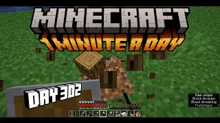 Minecraft - 1 minute a day - Day 302 - Another day of chopping wood