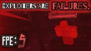 Exploiting leads to FAILURE | FPE:S REMASTERED (Roblox)