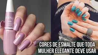 10 Cores De Esmaltes ELEGANTES De Unha Para Fazer Você Parecer Mais Sofisticada