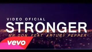 Mr.Don - STRONGER Feat Artury Pepper (Video Oficial HD)