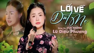 Lối về đất mẹ - Lữ Diệu Phương|Giọng ca bolero da diết say đắm lòng người