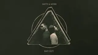 SMITH & MYERS - BAD GUY (OFFICIAL AUDIO)