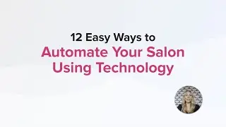 WEBINAR: 12 Easy Ways to Automate Your Salon Using Technology