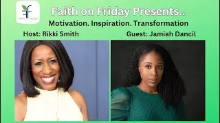 Faith on Friday Presents -Jamiah Dancil