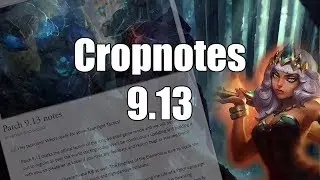 Cropnotes 9.13 League of Legends Patch Rundown/Discussion